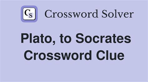 Dan Word - let me solve it for you. . Plato socrates crossword clue